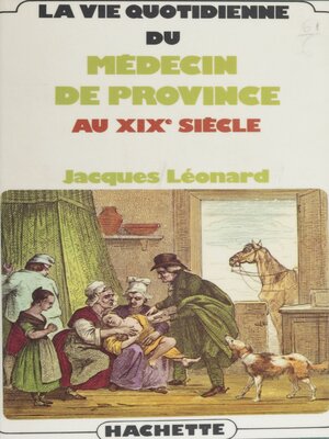 cover image of La vie quotidienne du médecin de province au XIXe siècle